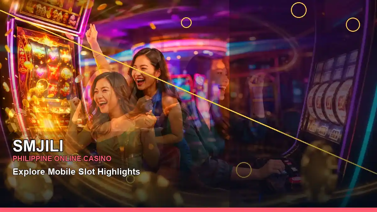 SMJILI Philippines casino guide with right-diagonal lucky reels online slot games and an adult Filipina casino host